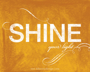 SHINE YOUR LIGHT - Life Verse Design